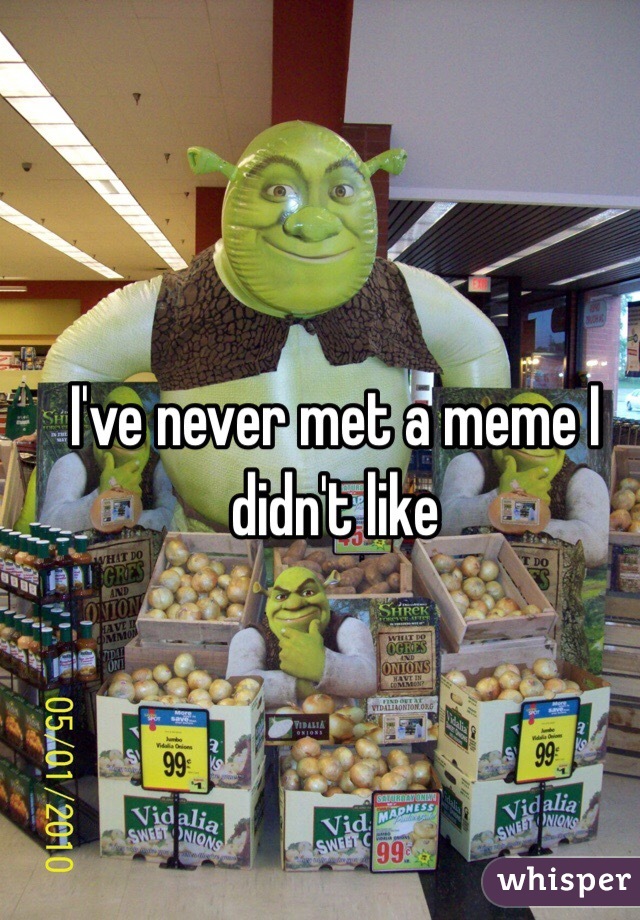 I've never met a meme I didn't like