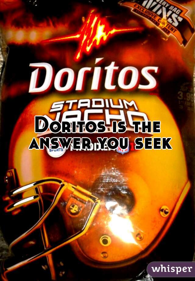 Doritos is the answer you seek