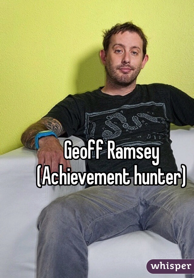 Geoff Ramsey 
(Achievement hunter)