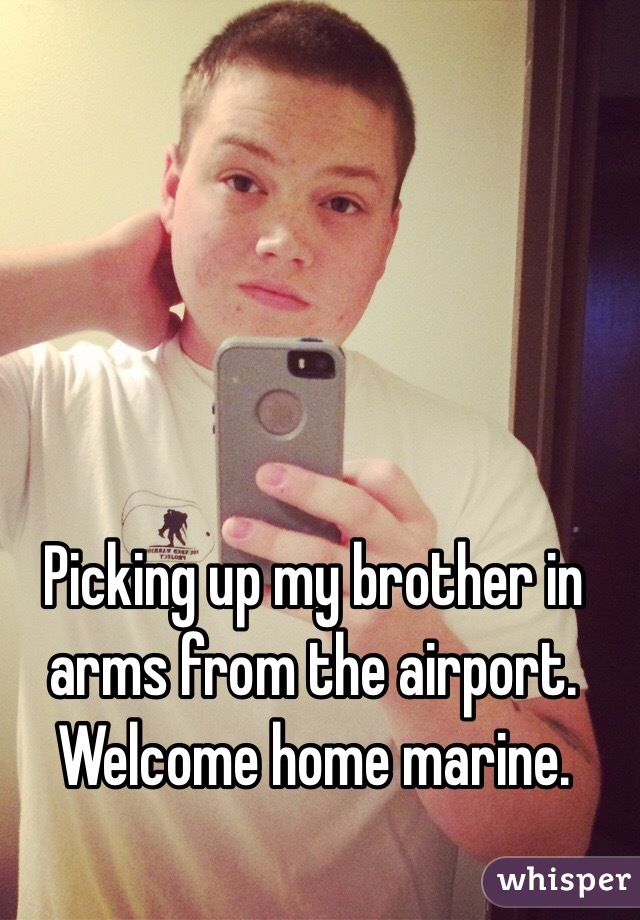 Picking up my brother in arms from the airport. Welcome home marine. 