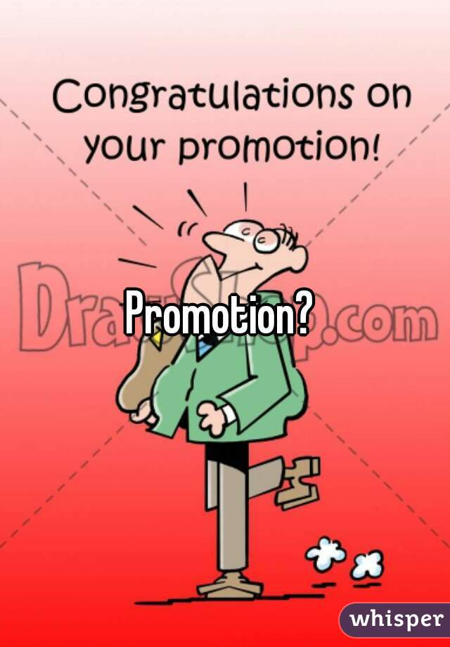 Promotion? 