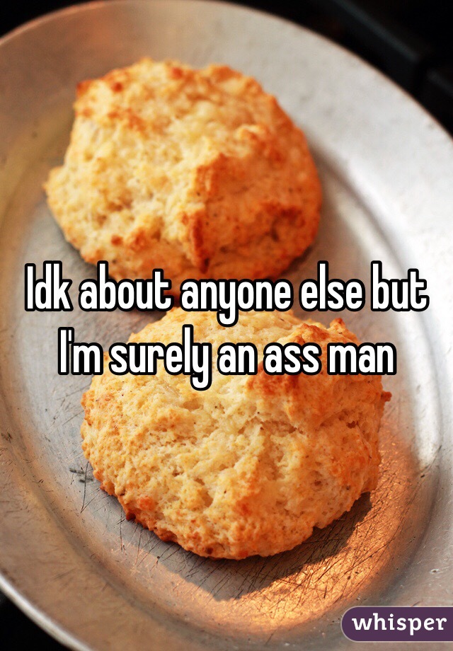 Idk about anyone else but I'm surely an ass man 