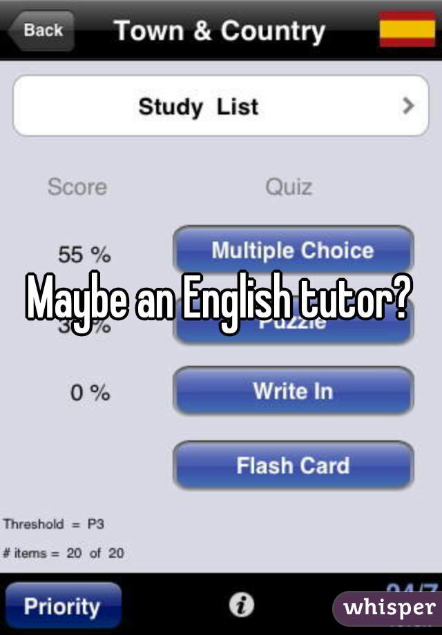 Maybe an English tutor?