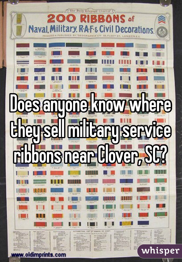 Does anyone know where they sell military service ribbons near Clover, SC? 