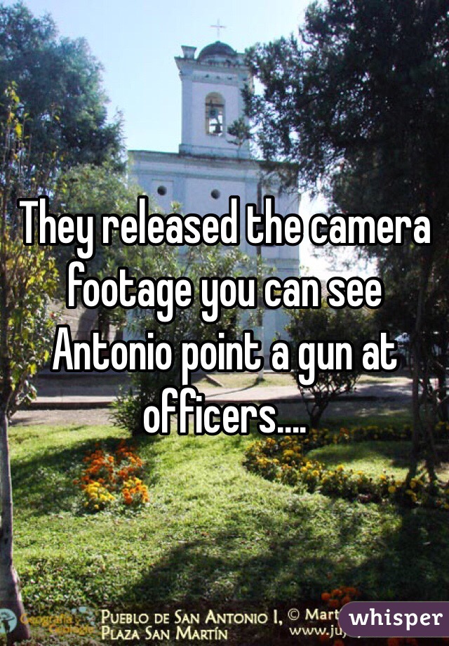 They released the camera footage you can see Antonio point a gun at officers....