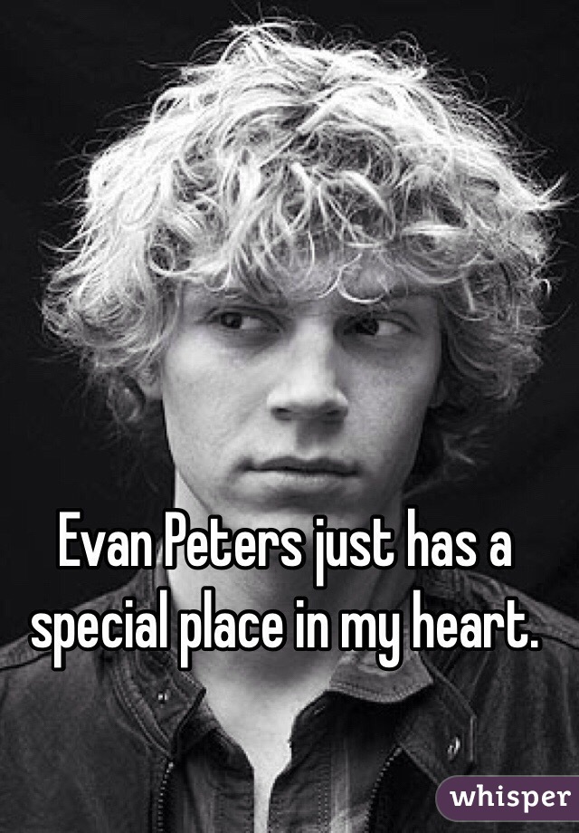 Evan Peters just has a special place in my heart. 