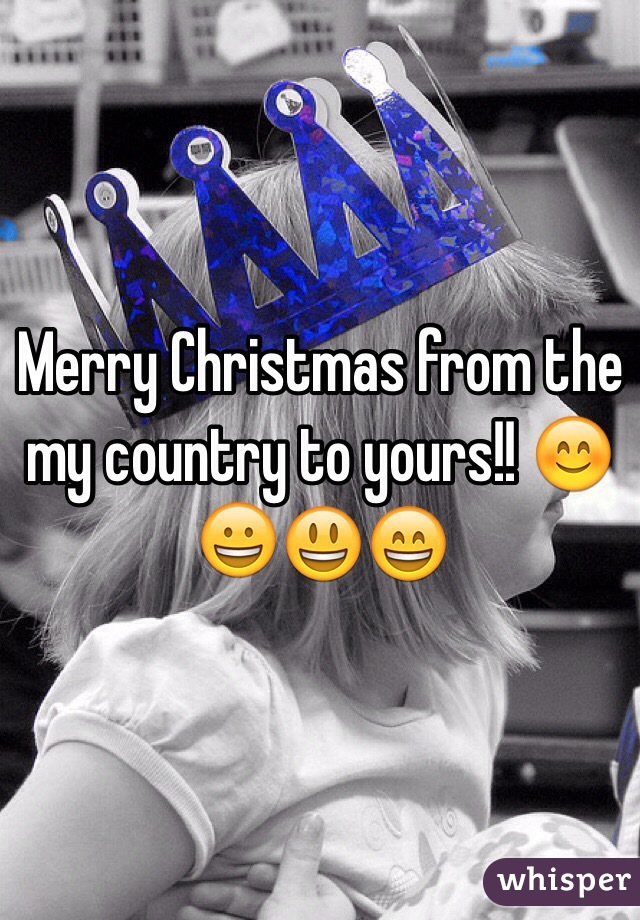 Merry Christmas from the my country to yours!! 😊😀😃😄