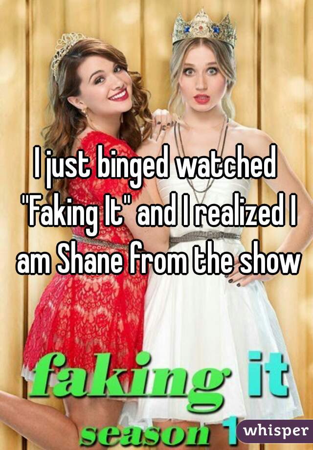 I just binged watched "Faking It" and I realized I am Shane from the show