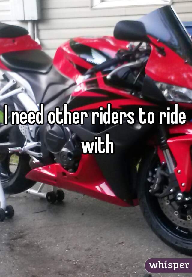 I need other riders to ride with