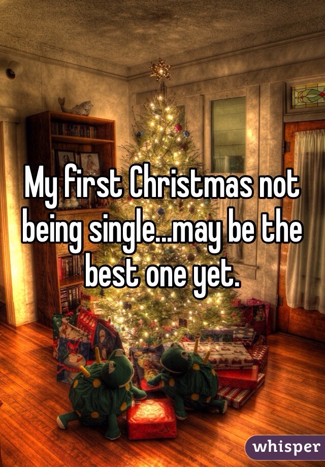 My first Christmas not being single...may be the best one yet. 