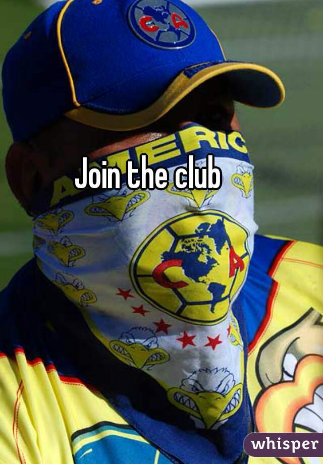 Join the club