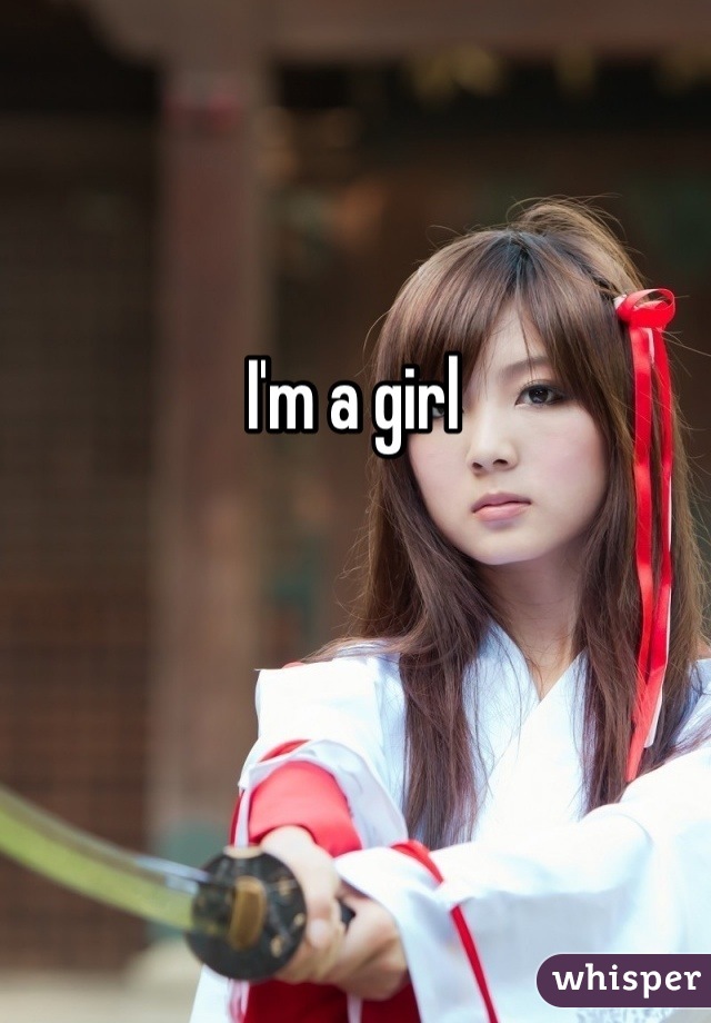 I'm a girl