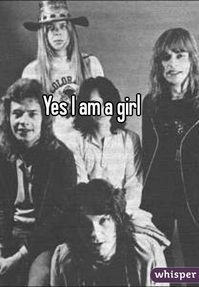 Yes I am a girl