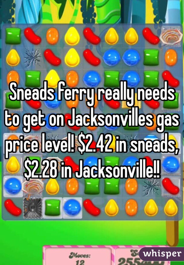 Sneads ferry really needs to get on Jacksonvilles gas price level! $2.42 in sneads, $2.28 in Jacksonville!!