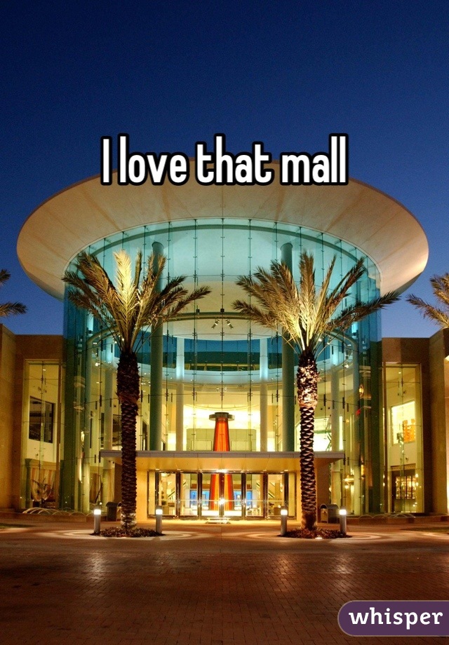 I love that mall