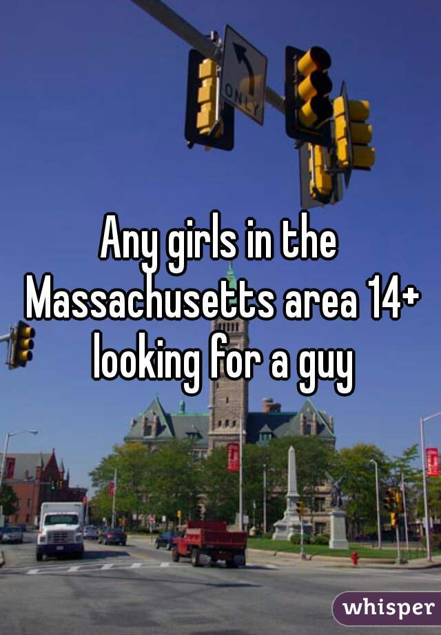 Any girls in the Massachusetts area 14+ looking for a guy