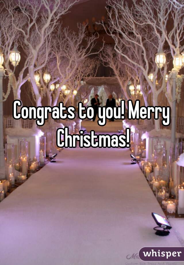 Congrats to you! Merry Christmas!