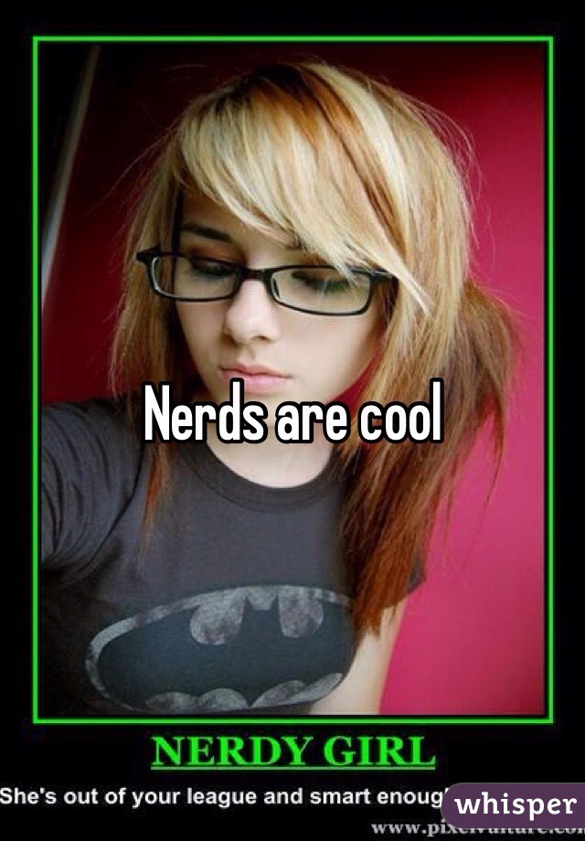 Nerds are cool