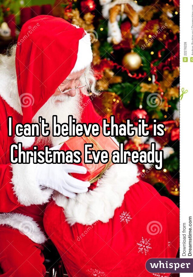 I can't believe that it is Christmas Eve already