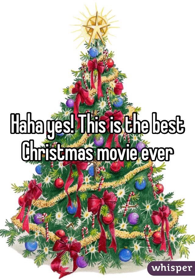 Haha yes! This is the best Christmas movie ever 