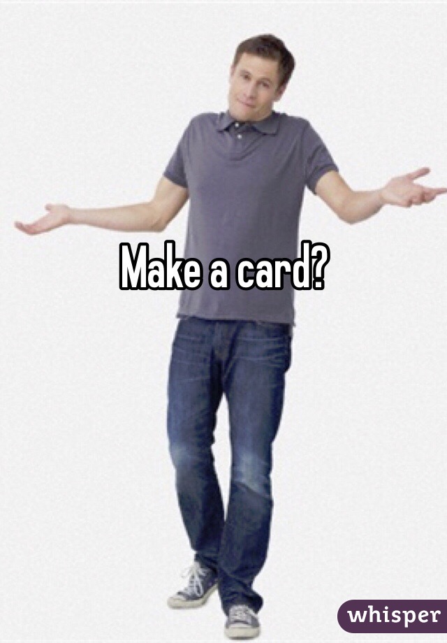 Make a card?