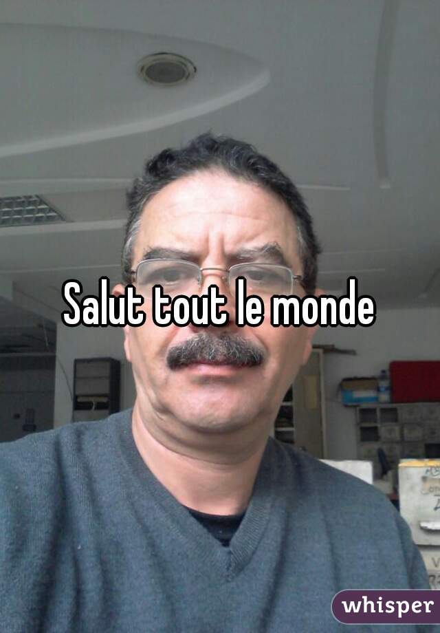 Salut tout le monde