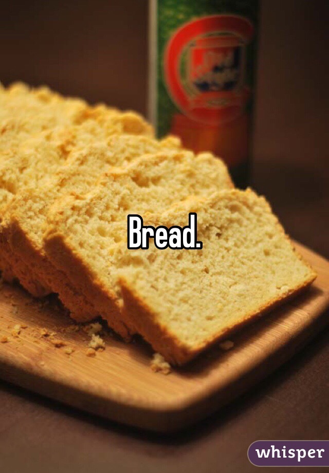 Bread. 