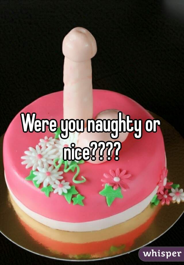 Were you naughty or nice????