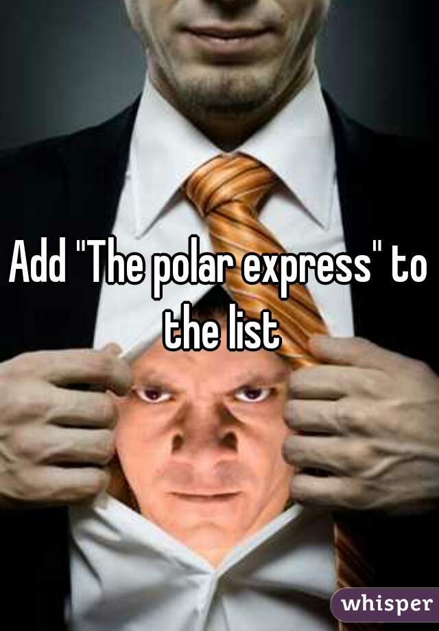 Add "The polar express" to the list