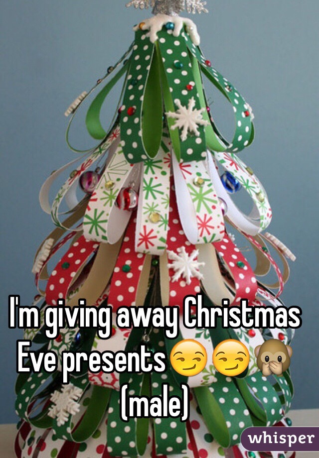 I'm giving away Christmas Eve presents😏😏🙊 (male)