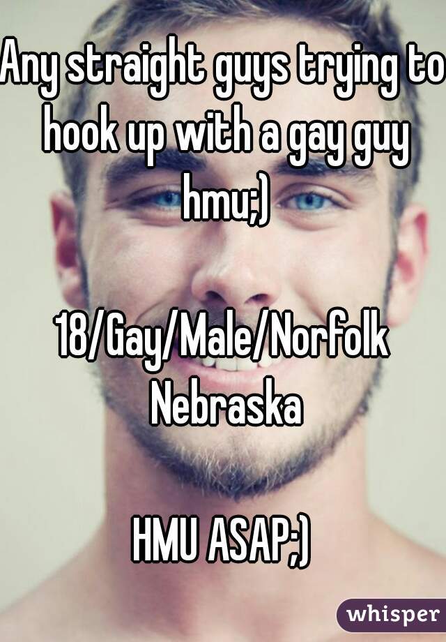 Any straight guys trying to hook up with a gay guy hmu;)

18/Gay/Male/Norfolk Nebraska

HMU ASAP;)