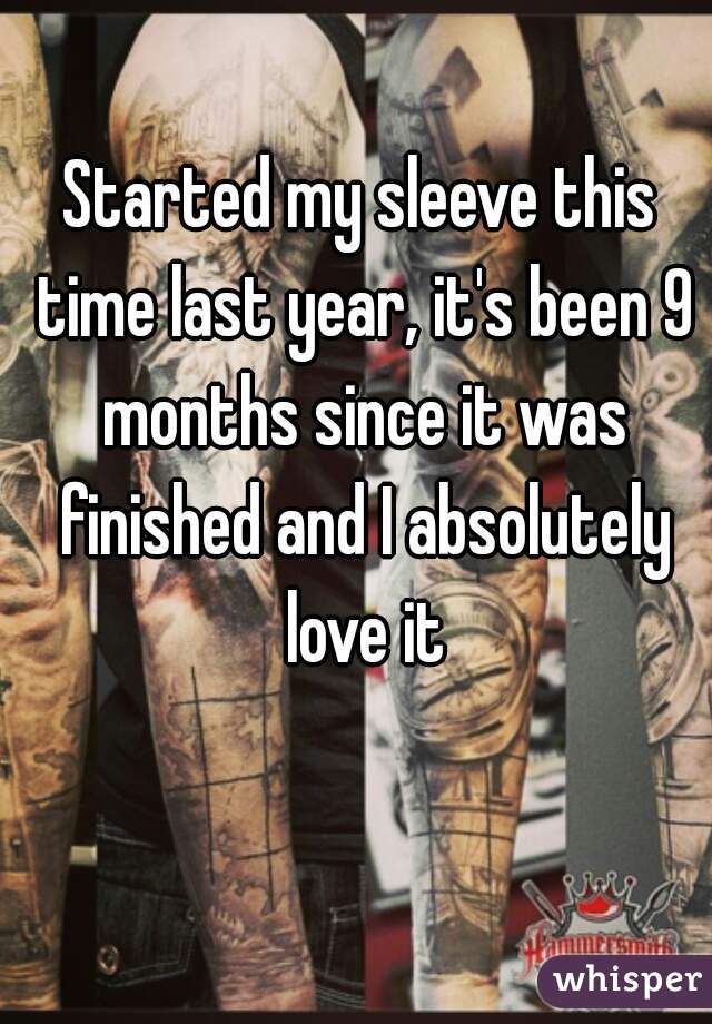 Started my sleeve this time last year, it's been 9 months since it was finished and I absolutely love it