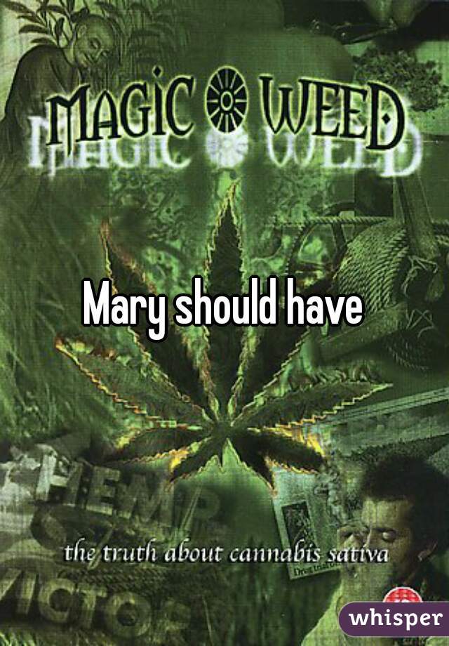 Mary should have