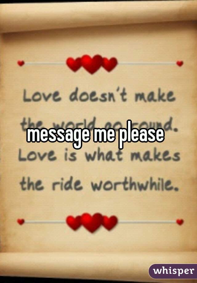 message me please 