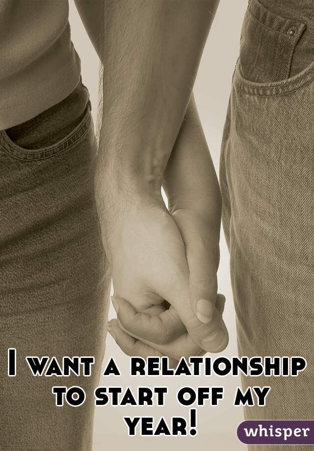 I want a relationship to start off my year!