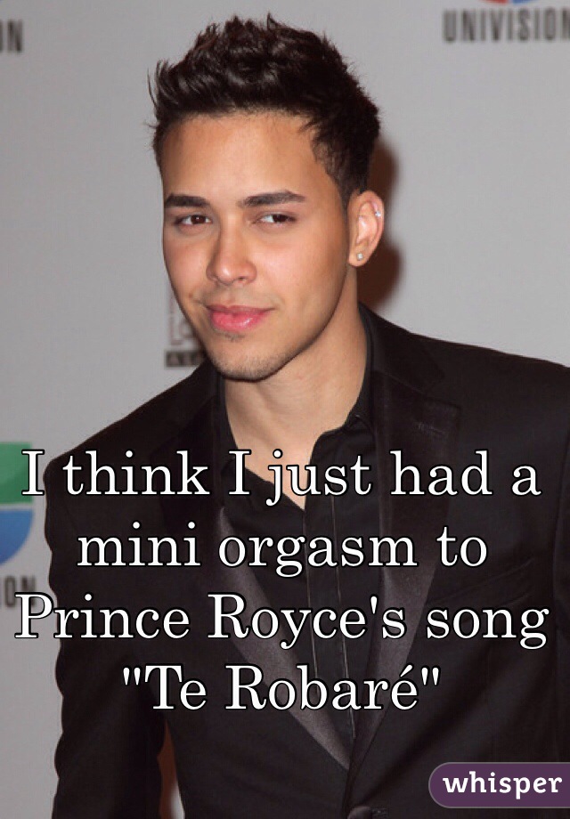 I think I just had a mini orgasm to Prince Royce's song "Te Robaré"