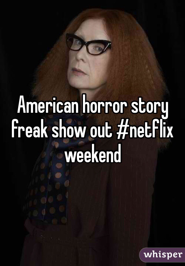 American horror story freak show out #netflix weekend 