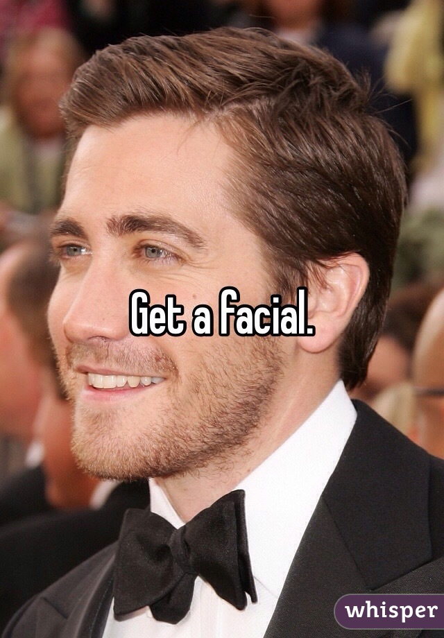 Get a facial.