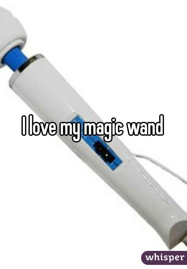 I love my magic wand