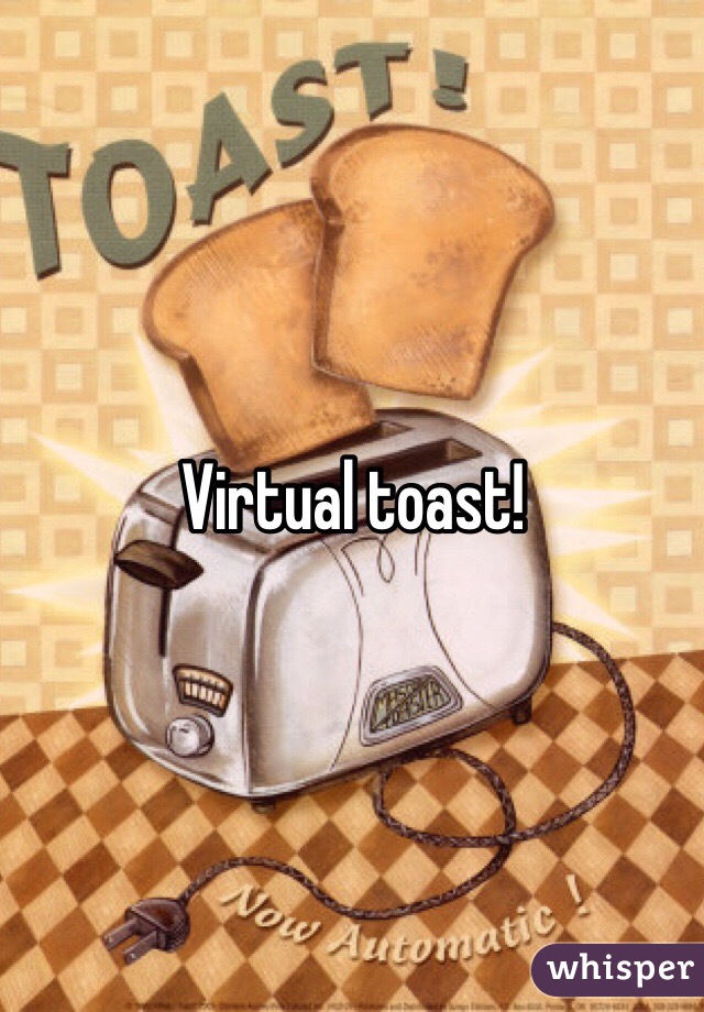 Virtual toast!