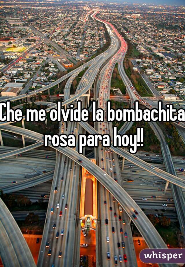 Che me olvide la bombachita rosa para hoy!!