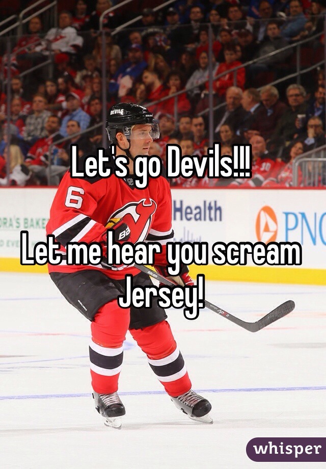 Let's go Devils!!!

Let me hear you scream Jersey!