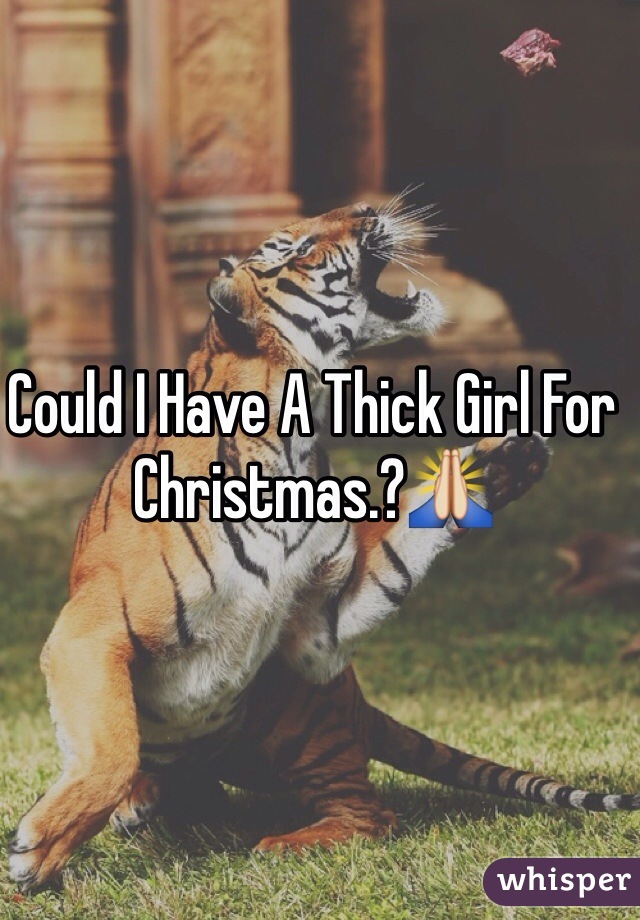 Could I Have A Thick Girl For Christmas.?🙏