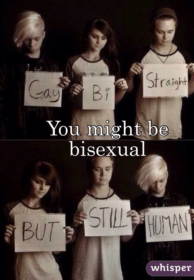 You might be bisexual 