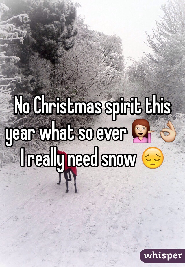 No Christmas spirit this year what so ever 💁👌
I really need snow 😔