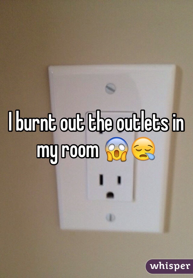 I burnt out the outlets in my room 😱😪