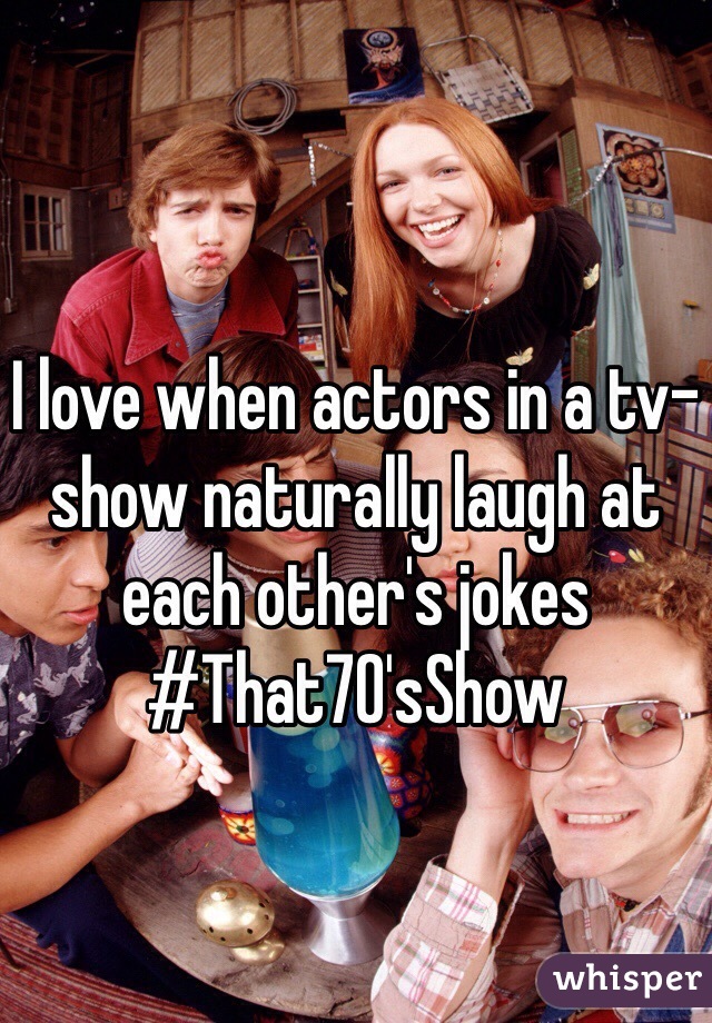 I love when actors in a tv-show naturally laugh at each other's jokes
#That70'sShow