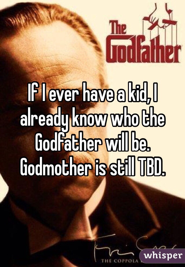 If I ever have a kid, I already know who the Godfather will be. Godmother is still TBD. 