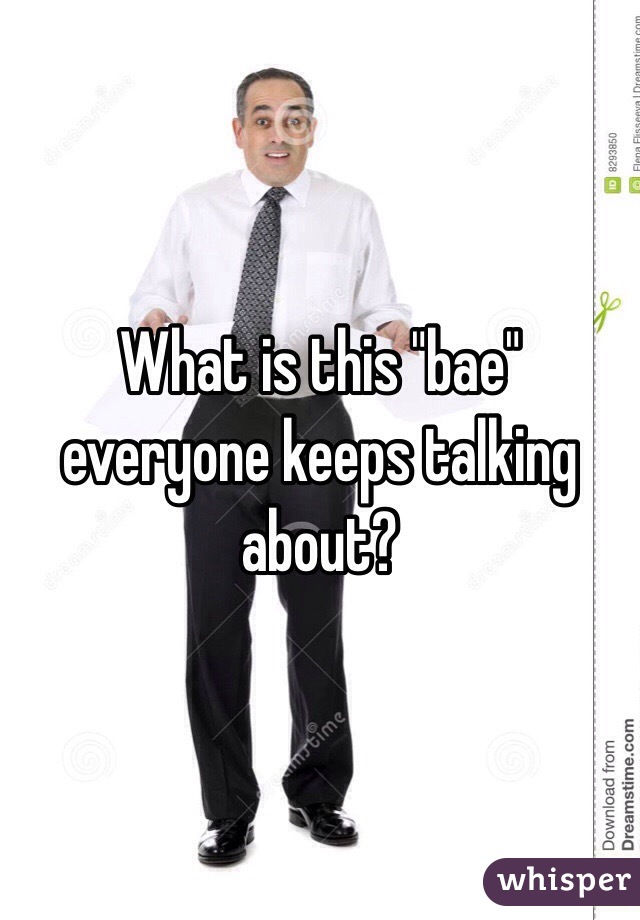 What is this "bae" everyone keeps talking about?