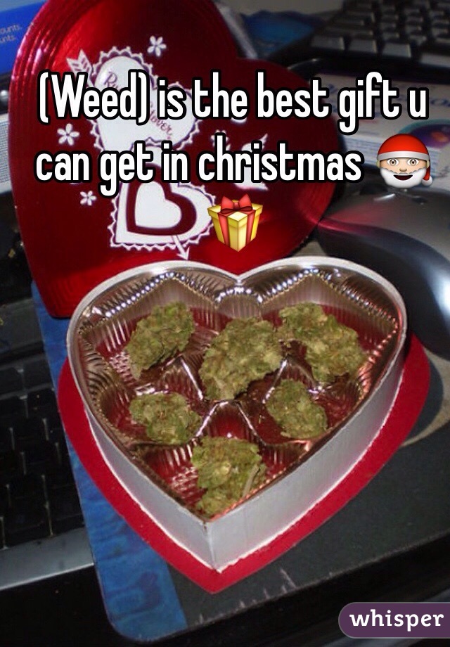 (Weed) is the best gift u can get in christmas 🎅🎁